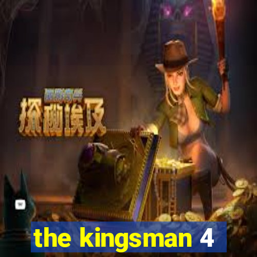 the kingsman 4